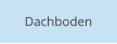 Dachboden